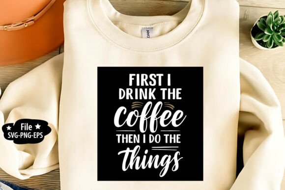 First I Drink the Coffee SVG: A Practical Guide for Crafters and Designers