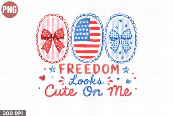 Freedom Looks Cute on Me PNG: Patriotic Design